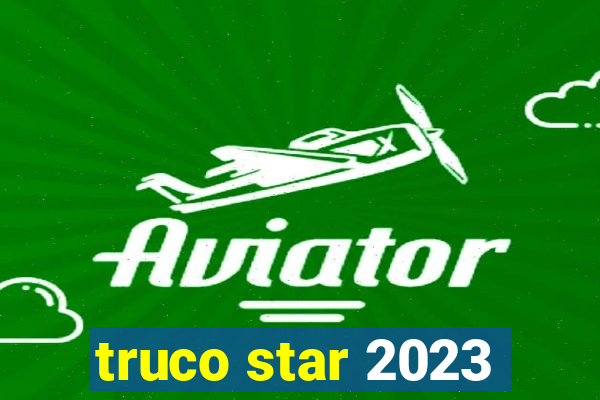 truco star 2023